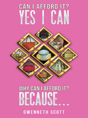 cover image of Can I Afford It? Yes I Can. Why Can I Afford It? Because...